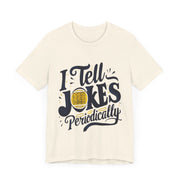 Unisex Jersey Short Sleeve Tell Jokes T-Shirt