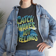 Gildan Catch Waves not Feeling Printed Unisex Heavy Short Sleeve Cotton Tee