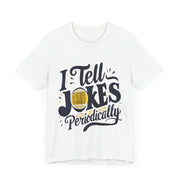 Unisex Jersey Short Sleeve Tell Jokes T-Shirt