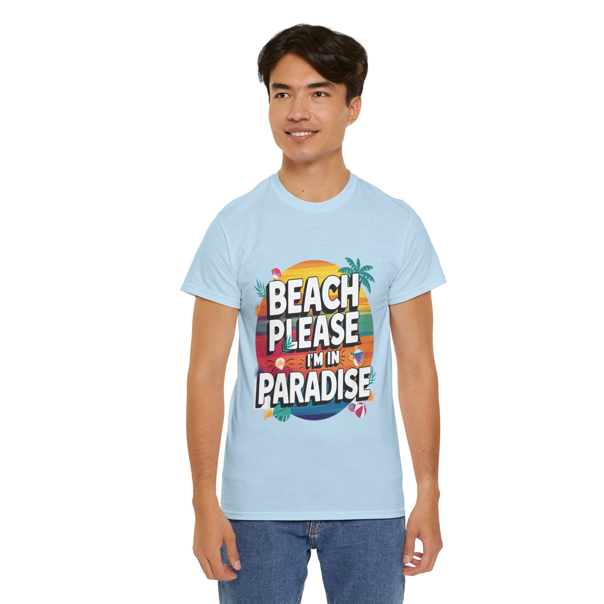 Beach Please I am in Paradise  Printed Unisex Heavy Cotton Short Sleeve Tee