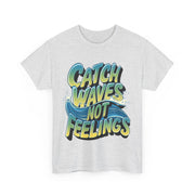 Gildan Catch Waves not Feeling Printed Unisex Heavy Short Sleeve Cotton Tee