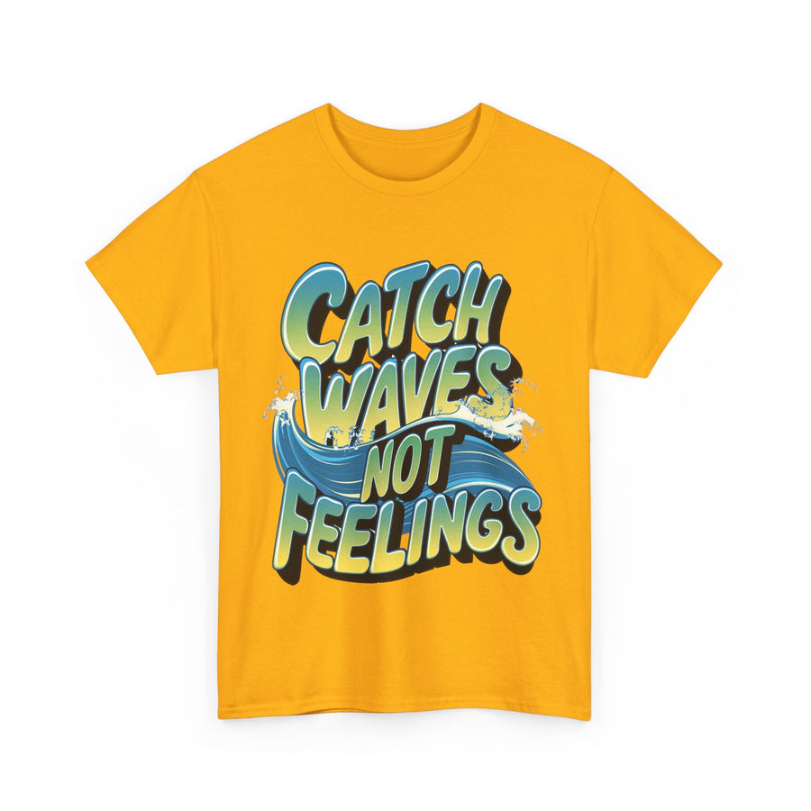 Gildan Catch Waves not Feelings Printed Unisex Heavy Cotton Short Sleeve Tee