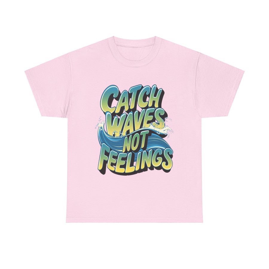 Gildan Catch Waves not Feelings Printed Unisex Heavy Cotton Short Sleeve Tee