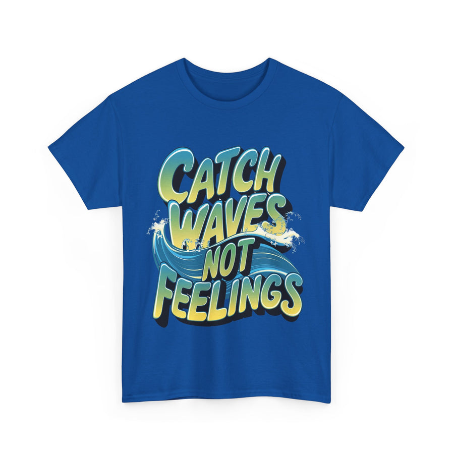 Gildan Catch Waves not Feelings Printed Unisex Heavy Cotton Short Sleeve Tee