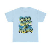 Gildan Catch Waves not Feelings Printed Unisex Heavy Cotton Short Sleeve Tee