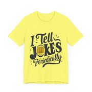 Unisex Jersey Short Sleeve Tell Jokes T-Shirt