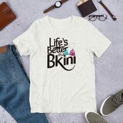 Unisex Life is better in a Bikini Printed T-shirt