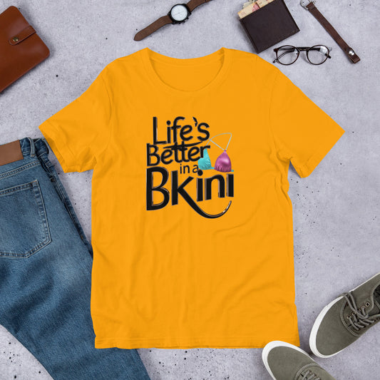 Unisex Life is better in a Bikini Printed T-shirt