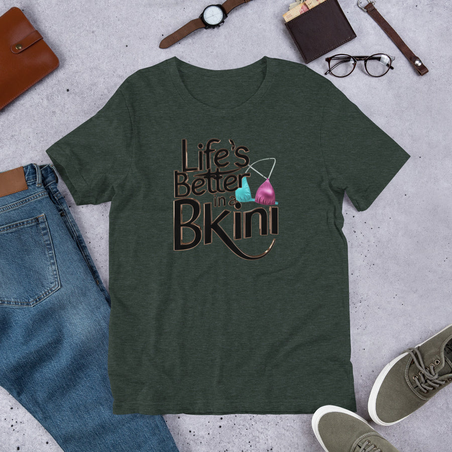 Unisex Life is better in a Bikini Printed T-shirt