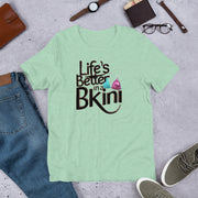 Unisex Life is better in a Bikini Printed T-shirt