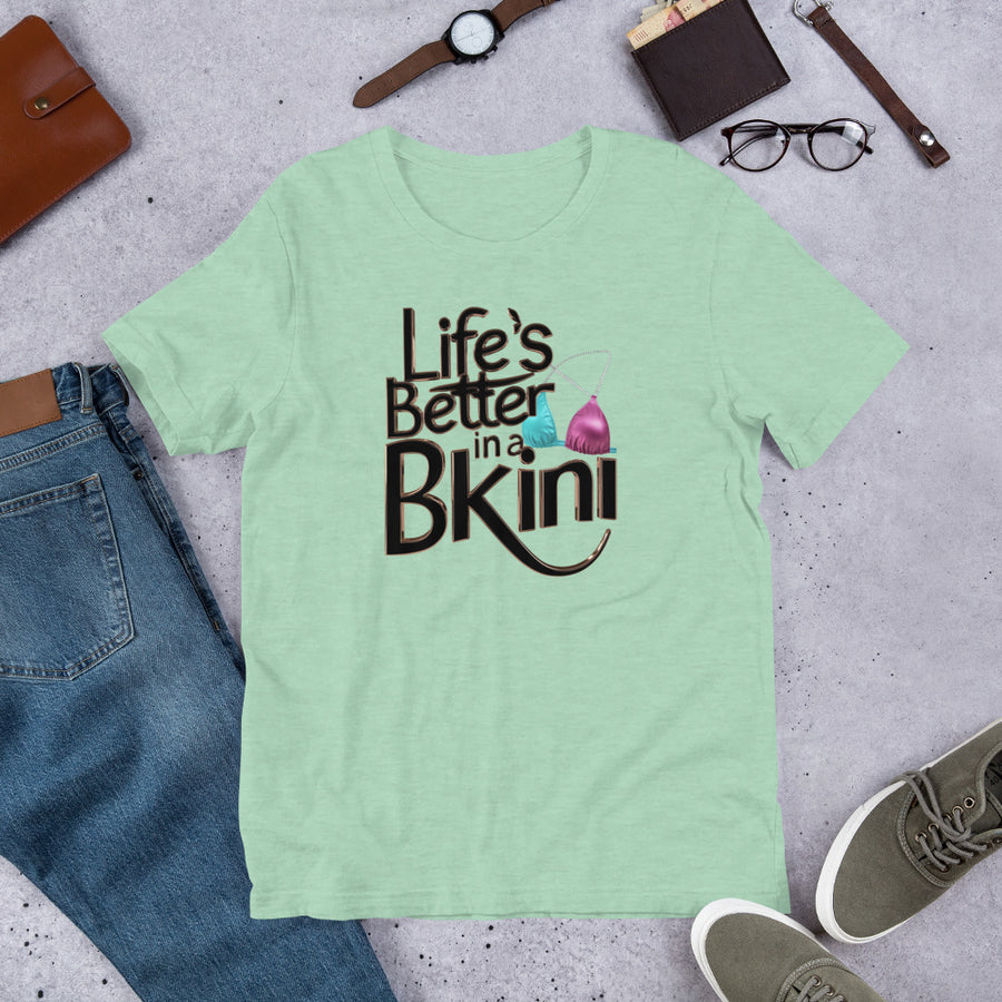 Unisex Life is better in a Bikini Printed T-shirt