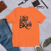 Unisex Life is better in a Bikini Printed T-shirt