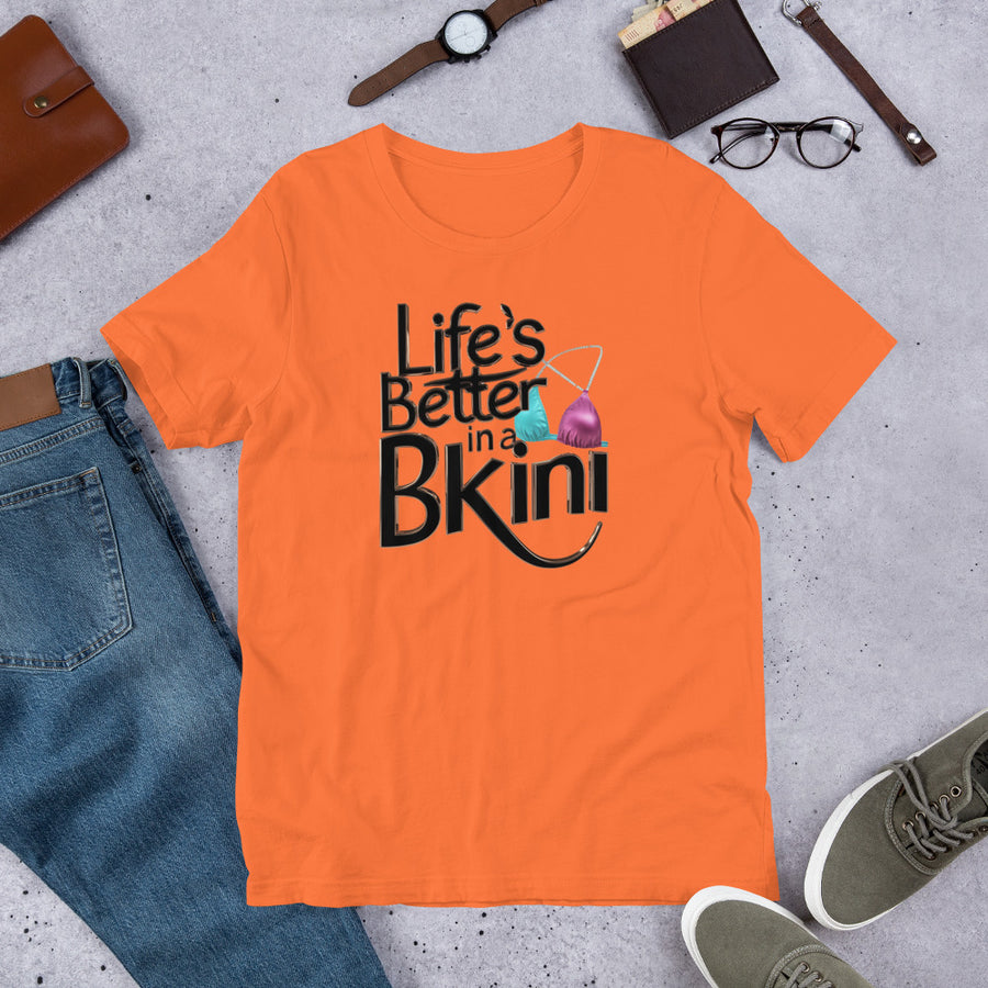 Unisex Life is better in a Bikini Printed T-shirt