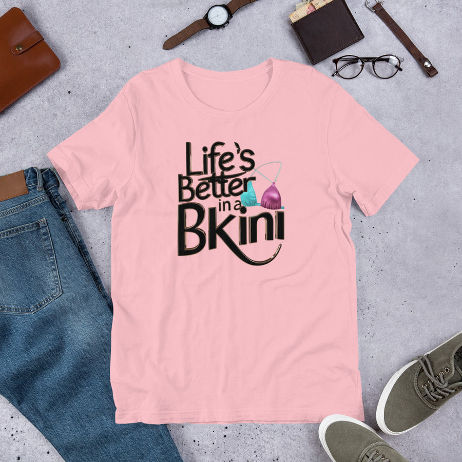 Unisex Life is better in a Bikini Printed T-shirt