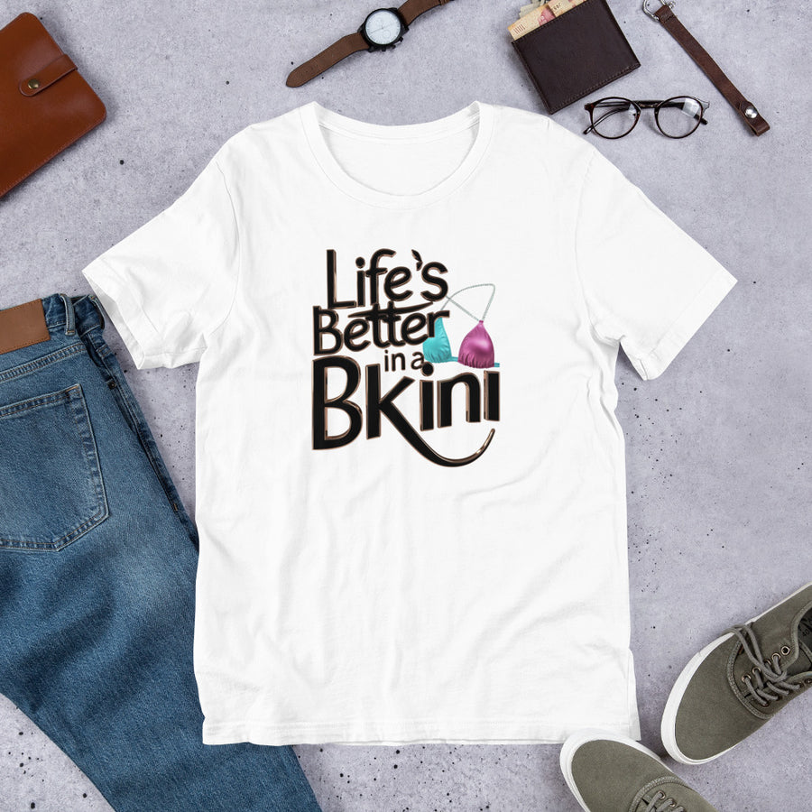 Unisex Life is better in a Bikini Printed T-shirt